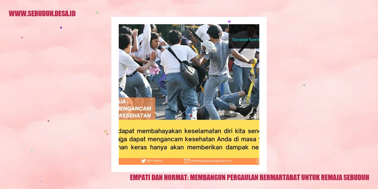 Empati dan Hormat: Membangun Pergaulan Bermartabat untuk Remaja Sebuduh