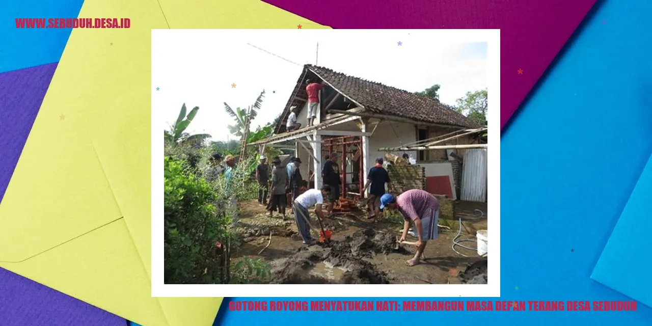 Gotong Royong Menyatukan Hati: Membangun Masa Depan Terang Desa Sebuduh