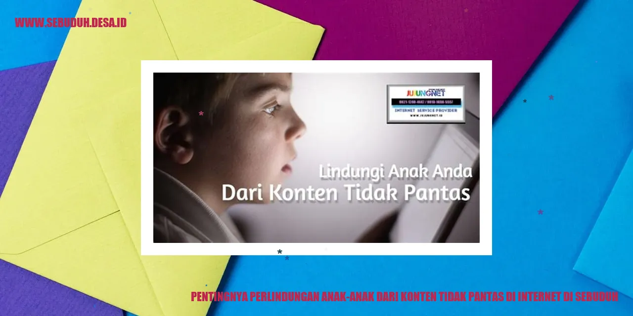 Pentingnya Perlindungan Anak-anak dari Konten Tidak Pantas di Internet di Sebuduh